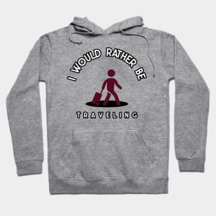 I would rather be traveling Hoodie